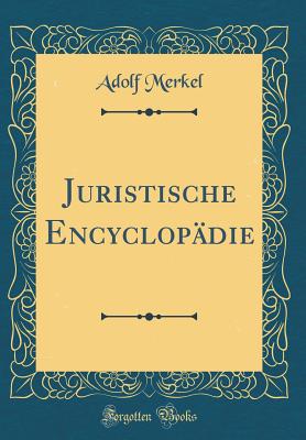 Juristische Encyclopdie (Classic Reprint) - Merkel, Adolf