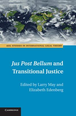 Jus Post Bellum and Transitional Justice - May, Larry (Editor), and Edenberg, Elizabeth (Editor)