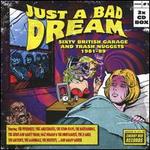 Just a Bad Dream: Sixty British Garage & Trash Nuggets 1981-1989