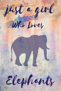 Just A Girl Who Loves elephants: Notebook Gift for elephants Lovers, To Use in School, Home or Office Journaling, Notebook (journal,120 page, White Paper 6x9 inches), Medium College-Ruled Diary