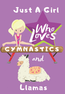 Just a Girl Who Loves Gymnastics and Llamas: Blank lined journal/notebook gift for girls and gymnasts