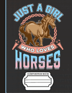 Just a Girl Who Loves Horses Composition Notebook: Journal for School Teachers Students Offices - Dotted Grid, 200 Pages (7.44 X 9.69)