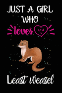 Just A Girl Who Loves Least Weasel: A Great Gift Lined Journal Notebook For Least Weasel Lovers.Best Gift Idea For Christmas/Birthday/New Year