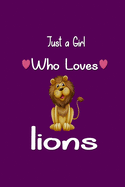 Just A Girl Who Loves lions: Notebook, Journal lined notebook 6x9 - 120 pages, Gifts for Lion Lovers