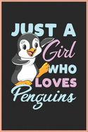 Just A Girl Who Loves Penguins Notebook / Journal: A Great Blank Lined Notebook to Write, Funny Gifts for Penguin Love