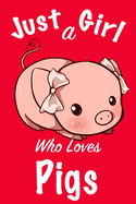 Just A Girl Who Loves Pigs: Journal for girls, funny gift for girls