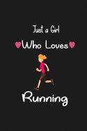 Just a Girl Who Loves Running: Notebook, Journal lined notebook 6x9 - 120 pages, Perfect Gift For Lovers Running For Women