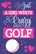 Just A Girl Who's Crazy About Golf: Golf Gifts for Women... Small Lined Pink & Blue Notebook or Journal to Write in