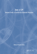 Just a GP: Diaries from a Career in General Practice