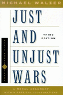 Just and Unjust Wars a Moral Argument with Historical Illustrations