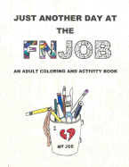 Just Another Day at the Fnjob: An Adult Coloring and Activity Book