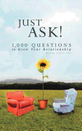 Just Ask!: 1000 Questions to Grow Your Relationship