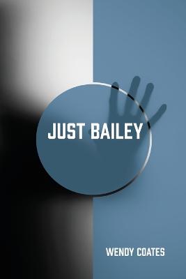 Just Bailey - Coates, Wendy