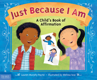 Just Because I Am: A Childs Book of Affirmation - 