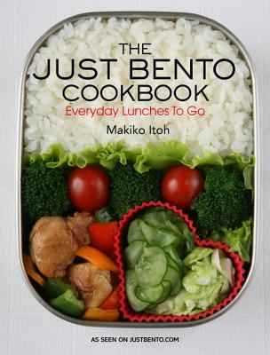 Just Bento Cookbook, The: Everyday Lunches To Go - Itoh, Makiko