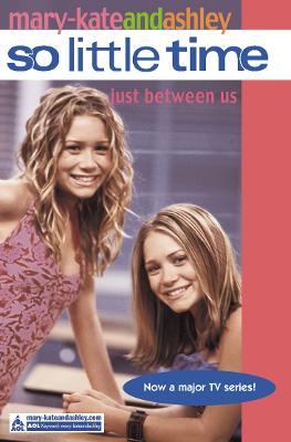 Just Between Us - Olsen, Mary-Kate, and Olsen, Ashley