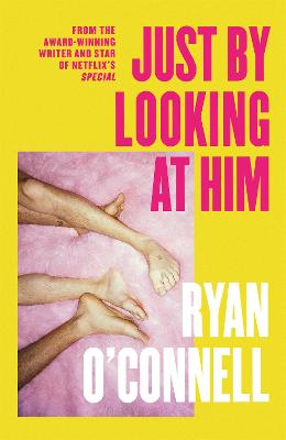 Just By Looking at Him: The filthiest, most hilarious and original novel of the year - O'Connell, Ryan