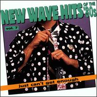 Just Can't Get Enough: New Wave Hits of the 80's, Vol. 7 - Various Artists