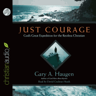 Just Courage: God's Great Expedition for the Restless Chrisitan