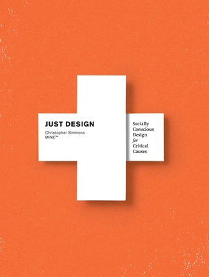 Just Design: Socially Conscious Design for Critical Causes - Simmons, Christopher