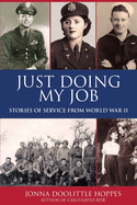 Just Doing My Job: Stories of Service from World War II