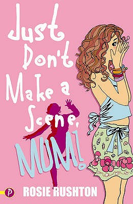 Just Don't Make a Scene, Mum! - Rushton, Rosie