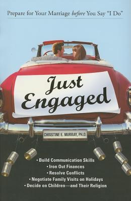 Just Engaged: Prepare for Your Marriage Before You Say I Do - Murray, Christine E