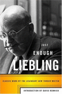 Just Enough Liebling: Classic Work by the Legendary New Yorker Writer - Liebling, A J, and Remnick, David (Introduction by)