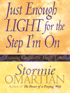 Just Enough Light for the Step I'm on: Trusting God in the Tough Times