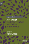 Just Enough: The History, Culture and Politics of Sufficiency