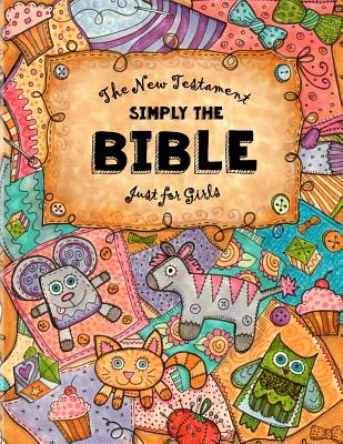 Just for Girls - Simply the Bible - New Testament: Easy Reading Font, Large Sized Bible, Dyslexie for for Dyslexic Students and Beginners - Tree LLC, The Thinking, and Brown, Sarah Janisse (Illustrator), and Janisse Dmin, Dr Dennis (Editor)