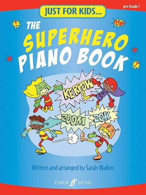 Just For Kids... The Superhero Piano Book - Walker, Sarah (Composer)