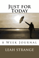 Just for Today 8: 8 Week Journal
