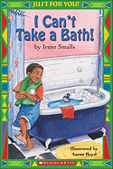 Just for You!: I Can't Take a Bath!