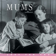 Just for you: Mums