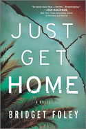 Just Get Home: An Intense Thriller Perfect for Book Clubs (Original)