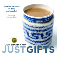 Just Gifts: Favorite Patterns to Knit and Crochet