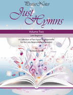 Just Hymns (Volume 2): A Collection of Ten Easy Hymns for the Early/Late Beginner Piano Student