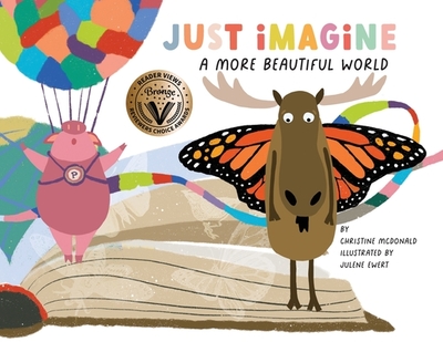 Just Imagine a More Beautiful World - McDonald, Christine, and Ewert, Julene (Illustrator)