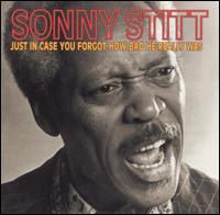Just in Case You Forgot How Bad He Really Was - Sonny Stitt
