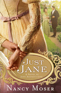 Just Jane: A Novel of Jane Austen's Life