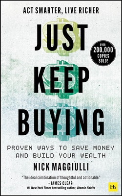 Just Keep Buying: Proven Ways to Save Money and Build Your Wealth - Maggiulli, Nick