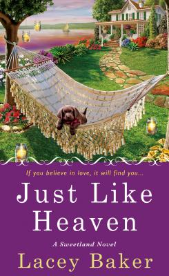 Just Like Heaven: A Sweetland Mystery - Baker, Lacey