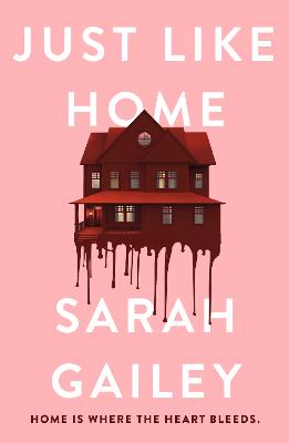 Just Like Home: A must-read, dark thriller full of unpredictable secrets - Gailey, Sarah