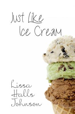 Just Like Ice Cream - Johnson, Lissa Halls