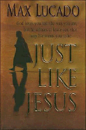 Just Like Jesus - Lucado, Max