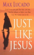 Just Like Jesus - Lucado, Max