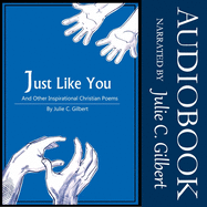 Just Like You Lib/E: And Other Inspirational Christian Poems