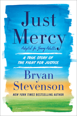 Just Mercy (Adapted for Young Adults): A True Story of the Fight for Justice - Stevenson, Bryan