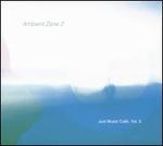Just Music Caf, Vol. 5: Ambient Zone, Pt. 2